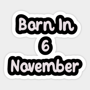 Born In 6 November Sticker